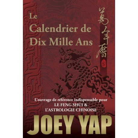 Le Calendrier de Dix Mille Ans par Joey Yap
