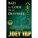 BaZi. Le Code de la Destinée (Livre 1) par Joey Yap