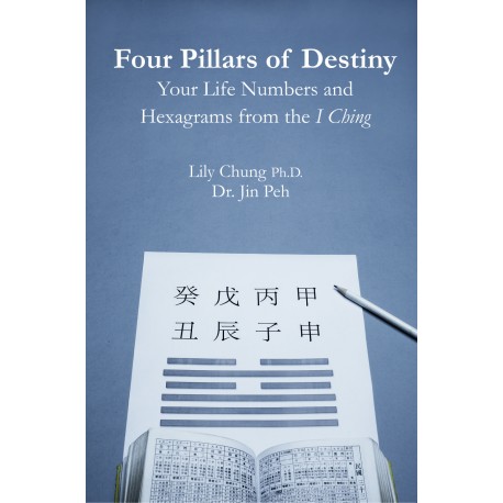 Four Pillars of Destiny: Finding your Life Partner by Lily Chung Ph.D. and Dr. Jin Peh