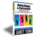 Being Happy & Successful. Managing Yourself and Others by Janet Yung