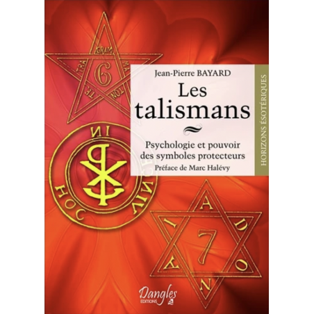 Les talismans. Psychologie et pouvoir des symboles protecteurs