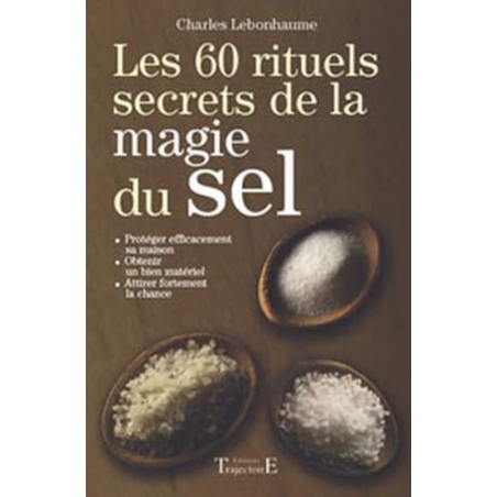 Les 60 rituels secrets de la magie du sel - Charles Lebonhaume