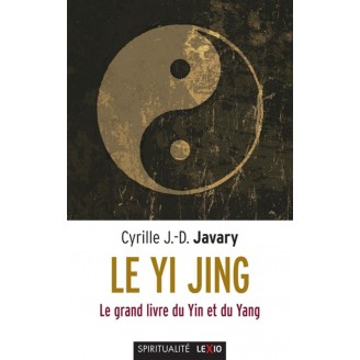 Le Yi Jing. Le grand livre du Yin et du Yang de Cyrille J-D Javary (Poche)