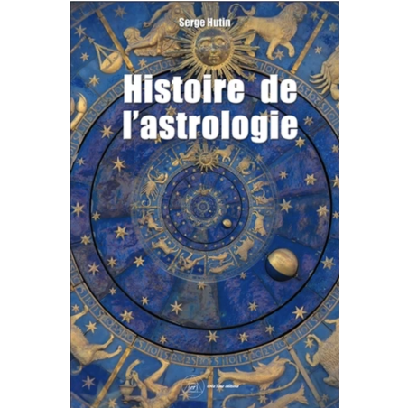 Histoire de l'astrologie - Serge Hutin