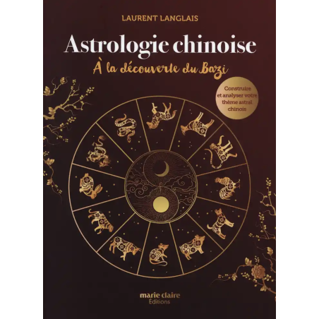 Astrologie chinoise. À la découverte du Bazi - Laurent Langlais