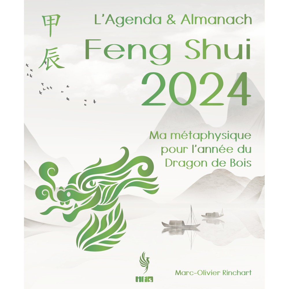L'Agenda & Almanach Feng Shui 2024 - L'année du Dragon de Bois de Marc-Olivier Rinchart (IFS)
