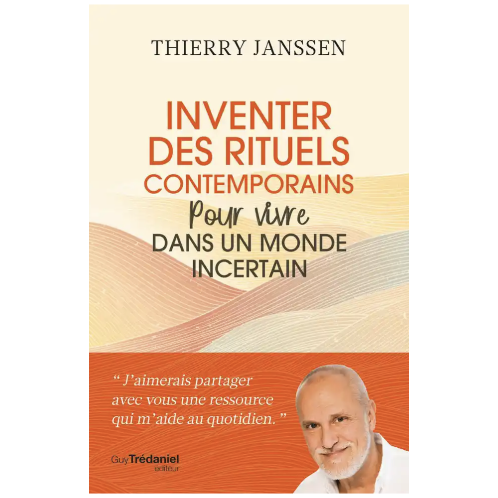 Inventer des rituels contemporains - Pour vivre dans un monde incertain