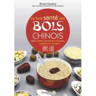 Le livre santé des bols chinois - 188 recettes pour entretenir sa santé et fortifier son énergie vitales