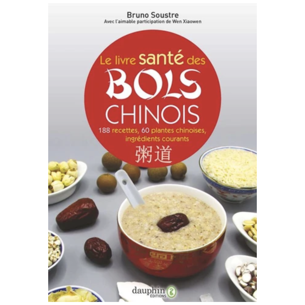 Le livre santé des bols chinois - 188 recettes pour entretenir sa santé et fortifier son énergie vitales