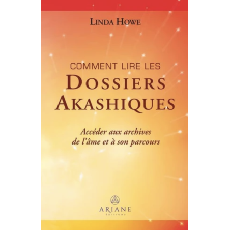 Comment lire les dossiers Akashiques - Accéder aux archives de l'âme et à son parcours