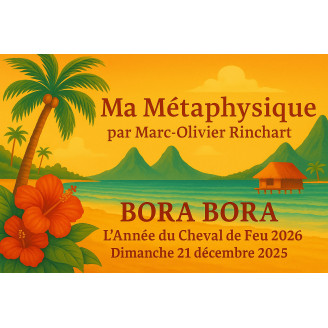 BORA BORA: Ma métaphysique pour 2026 - L'Actu Feng Shui 2026 : le Cheval de Feu (Ticket sans repas)