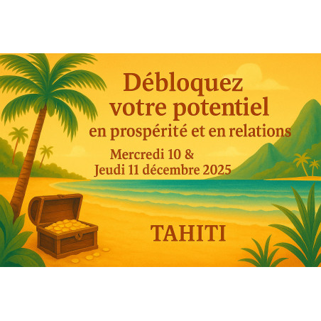 TAHITI : Débloquez votre potentiel en prospérité et relations - Formation avec repas