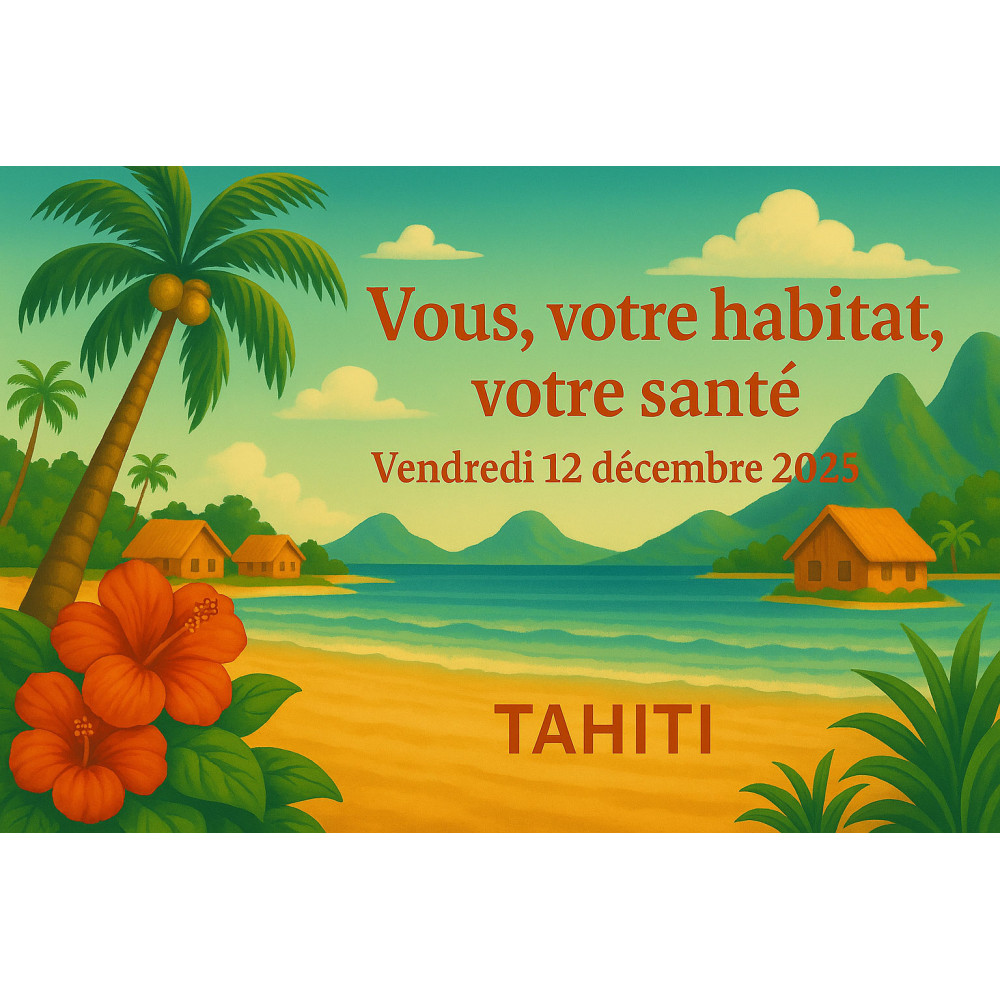 TAHITI: Vous, votre habitat et votre santé (Formation avec repas)