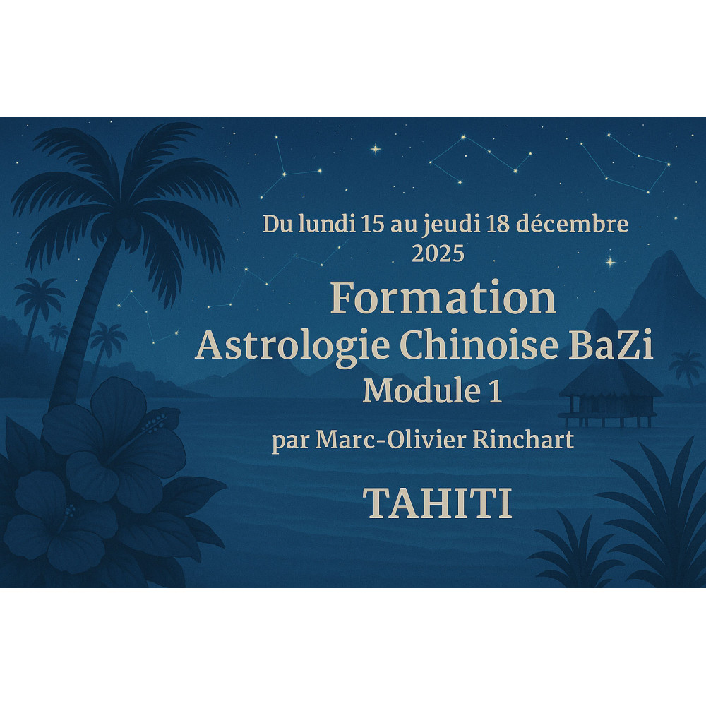 TAHITI: Formation BaZi - Module 1 (4 Jours de Formation avec repas)