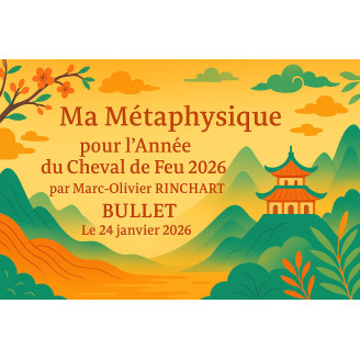 BULLET: Ma métaphysique pour 2026 - L'Actu Feng Shui 2026 : le Cheval de Feu (Ticket sans repas)