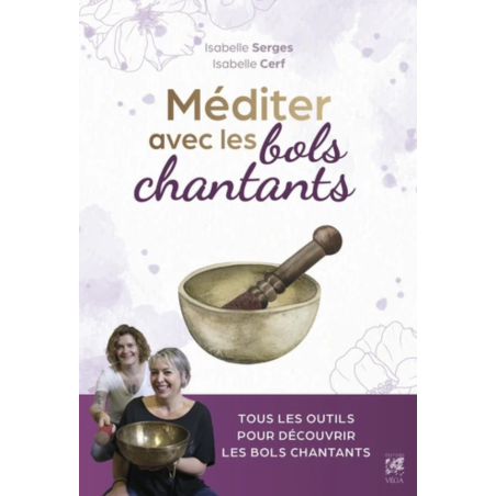 Méditer avec les bols chantants - Isabelle Cerf