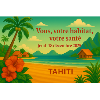 TAHITI: Vous, votre habitat et votre santé (Formation avec repas)